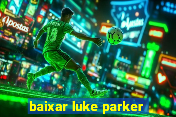 baixar luke parker